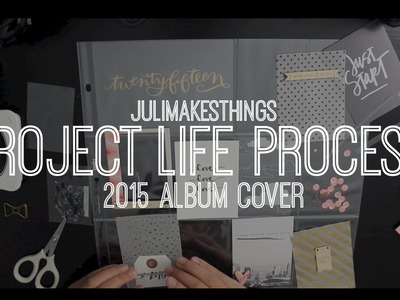 Project Life Process: Project Life 2015 Cover | julimakesthings