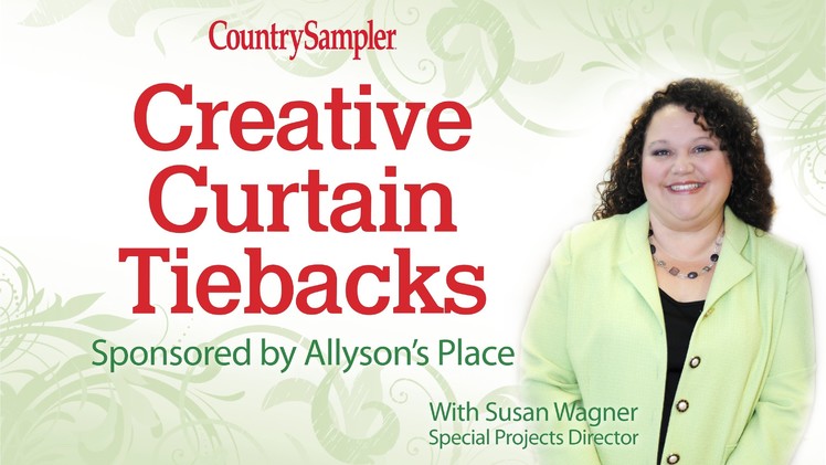 Creative Curtain Tiebacks with Country Sampler