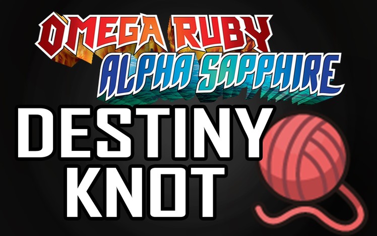 【How to get DESTINY KNOT】 Pokemon Omega Ruby Alpha Sapphire