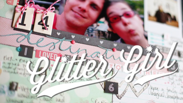 Glitter Girl Adventure 107: Love List Layouts