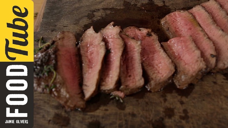 How to Cook Steak | Jamie Oliver