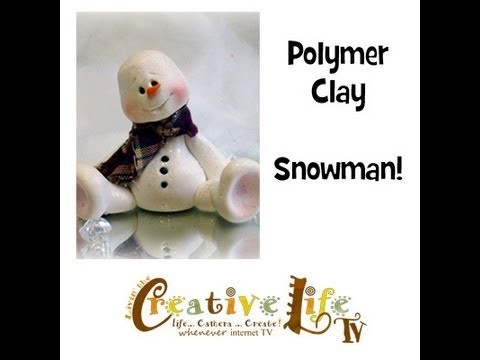 How to Make a Polymer Clay Snowman by Linda Peterson