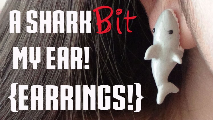 "Shark bit my ear!" EARRINGS! {Polymer Clay Tutorial}