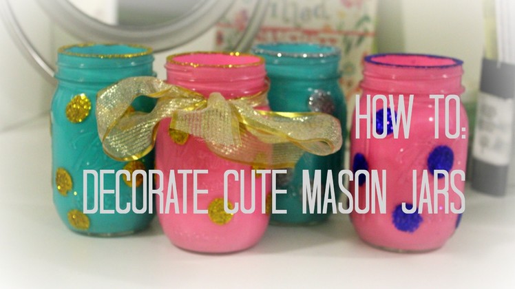 How To: Decorate Cute Mason Jars! | Getglamgrace