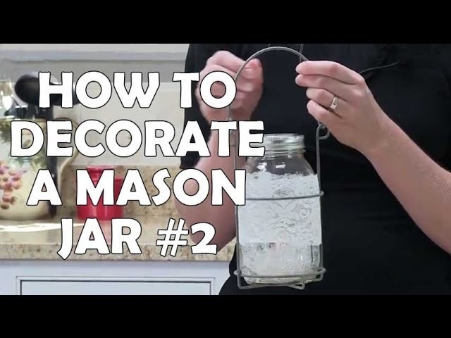 How to Decorate Mason Jars II