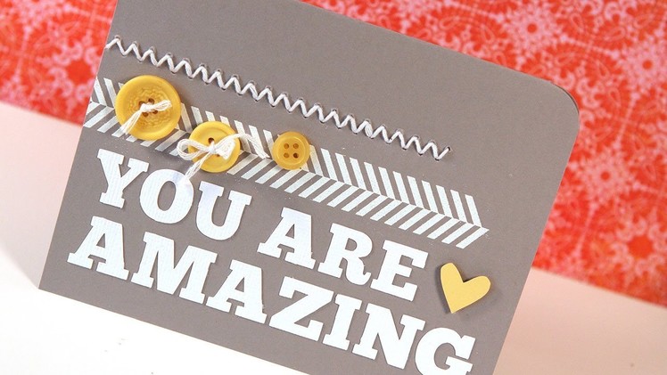 Perfectly Placed Cut Letters (You Are Amazing) - Make a Card Monday #161