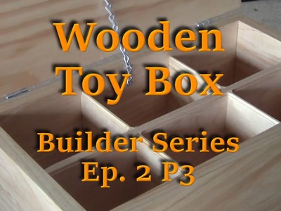 Building a Wooden Toy Box - Builder's Series Ep. 2 P3