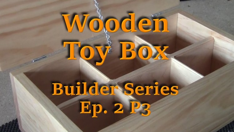 Building a Wooden Toy Box - Builder's Series Ep. 2 P3