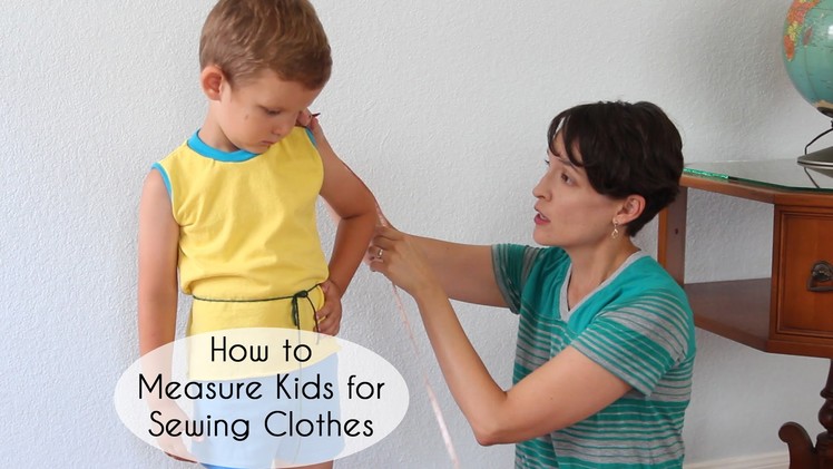 How To Measure Kids for Sewing Clothing