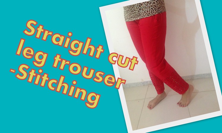 How to stitch straight leg ladies trouser