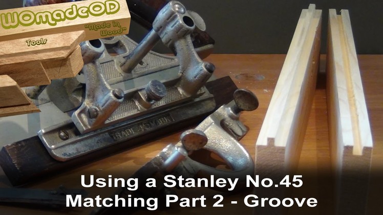 Matching using a Stanley No.45 Part 2 Cutting a Groove