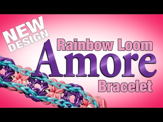 NEW Rainbow Loom Design - AMORE Bracelet!