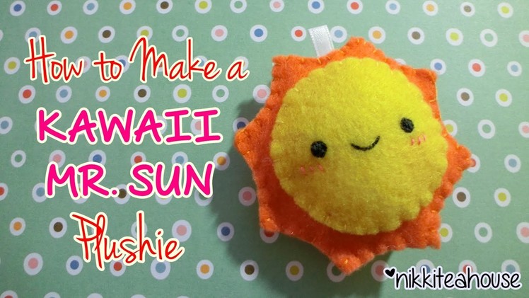 How To Make a Kawaii Mr. Sun Plushie!