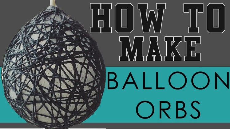How To Make Balloon Orbs