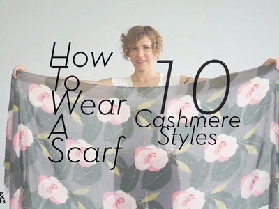 How to Wear a Scarf: 10 Cashmere Styles