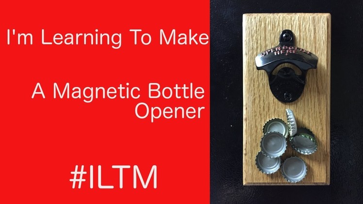 I'm Learning To Make A Magnetic Bottle Opener That Catches The Bottle Caps