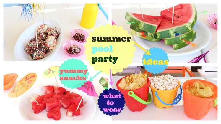 Summer Pool Party  snacks,outfit,decoration,clever ideas