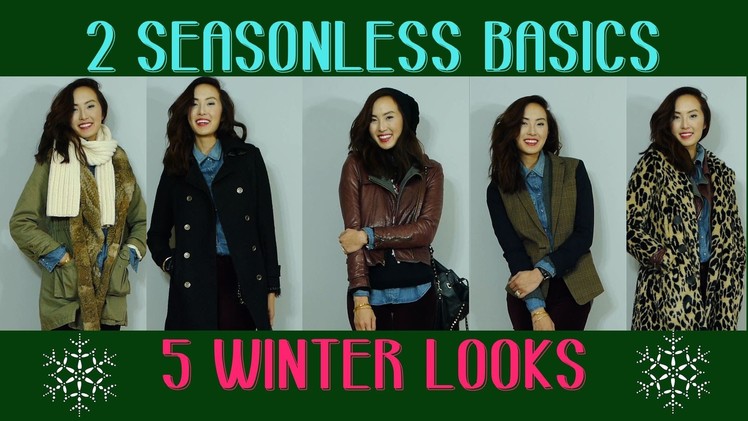 2 Seasonless Basics, 5 Winter Looks
