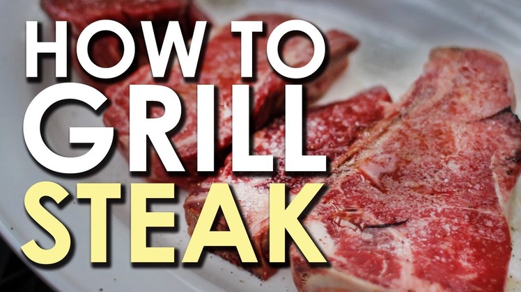 The Art of Grilling: How to Grill a Steak