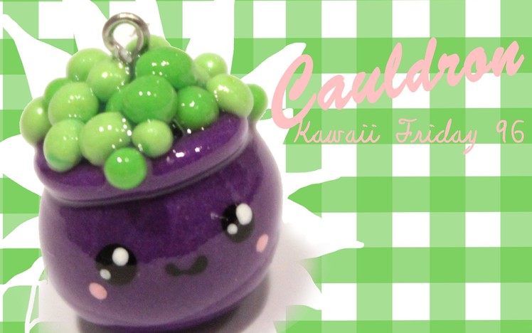 ◕‿◕ Cauldron! Kawaii Friday 96 - Tutorial in Polymer clay!