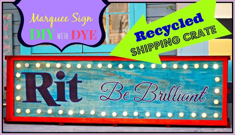 How to make a marquee sign from recycled crate and Rit dye!