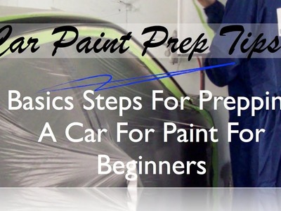 How To Prep Paint - Basic Steps To Prep A Car For Paint Before Spraying