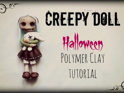Creepy Doll ▪ Halloween ▪ Polymer Clay tutorial
