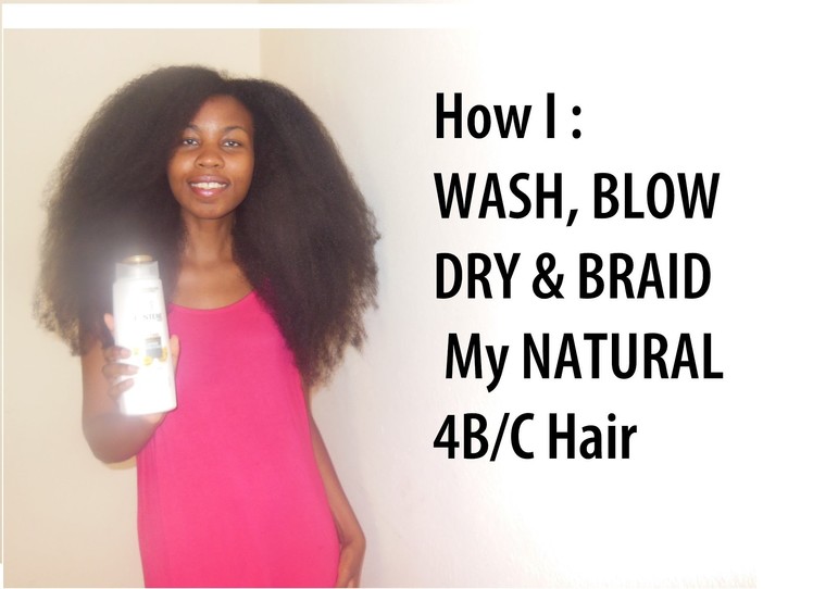 How To: How I wash, Blow Dry And Braid My NATURAL 4B. 4C Hair - (Routine + Grow Long Hair Fast)