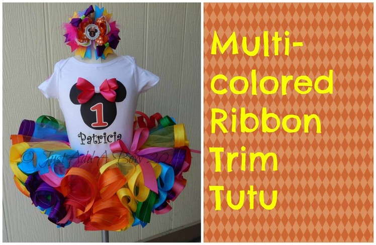 HOW TO: Make a Multicolored Ribbon Trim Tutu by Just Add A Bow