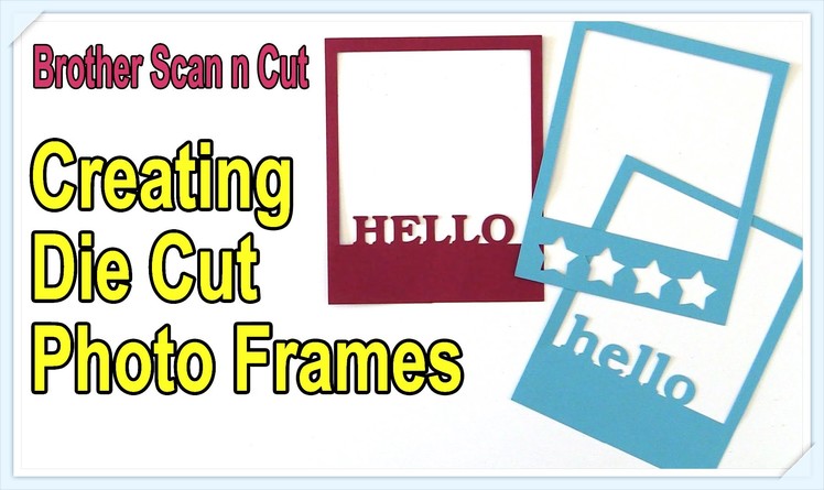 Brother Scan n Cut Tutorials: Creating Die Cut Photo Frames Using the Canvas Software