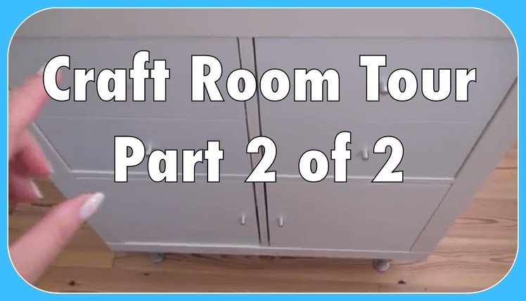 Craft Room Tour! ~ Part 2 of 2