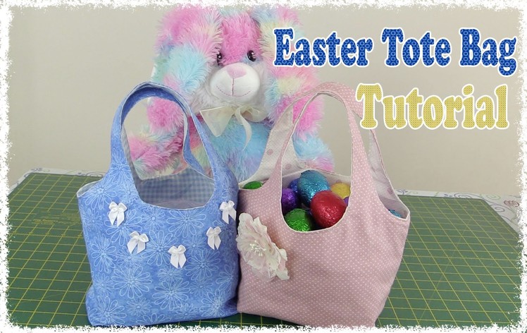 Cute Easter Tote Bag Tutorial Using Two Fat Quarters