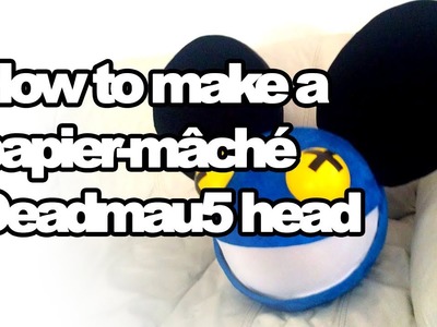 How to make a Papier-mâché Deadmau5 head!