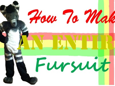 How To Make An ENTIRE Fursuit