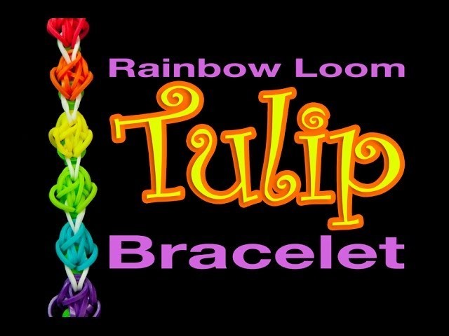 How to make Tulip Rainbow Loom Bracelet
