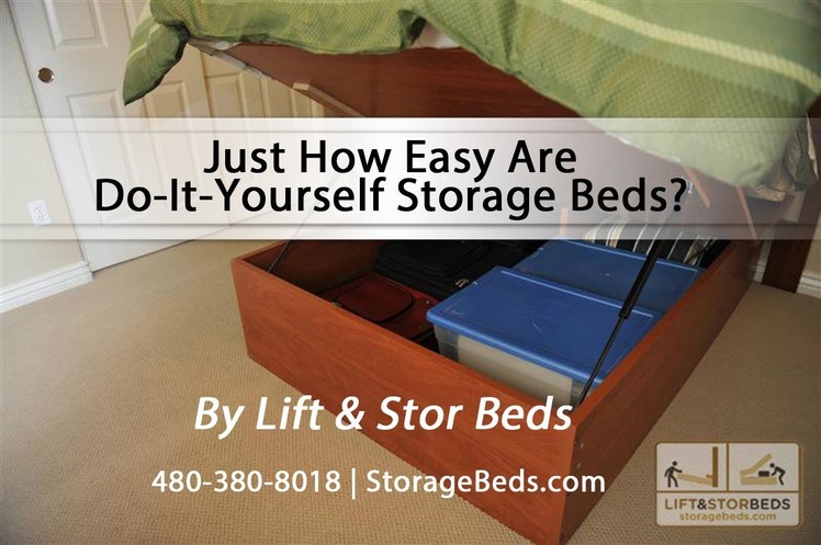 Just How Easy Are Do-It-Yourself Storage Beds From Lift & Stor Beds?