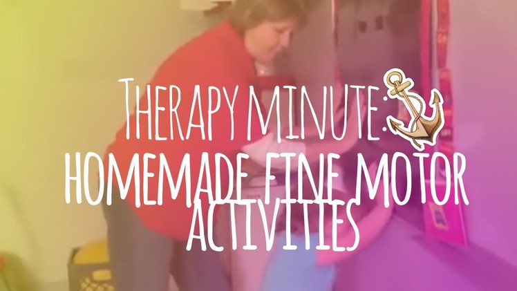 Therapy Minute: Homemade Fine Motor Activities