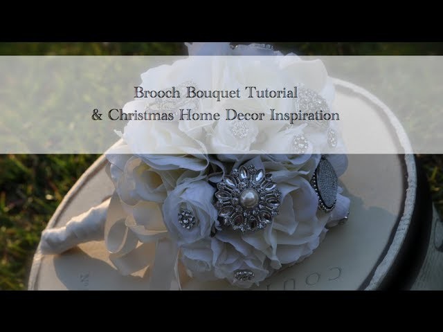 Brooch Bouquet Tutorial & Christmas Home Decor Inspiration