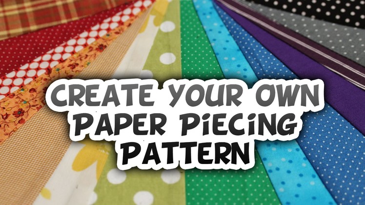 Creating Your Own Paper Piecing Design - Whitney Sews