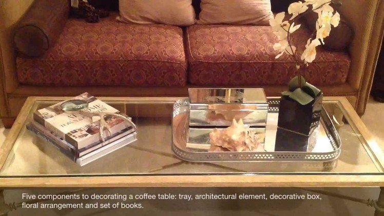 Designer Tip:  Decorating A Coffee Table