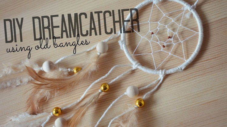 DIY Dreamcatcher using old bangles
