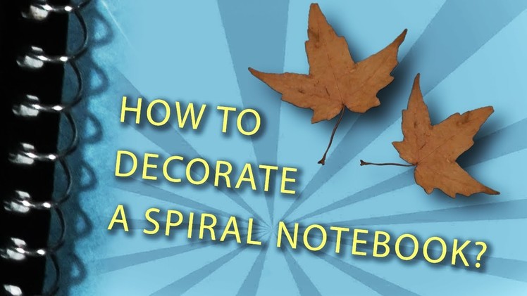 How to Decorate a Spiral Notebook?