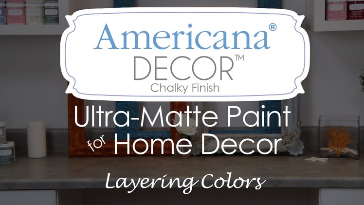 How to layer colors with Americana Decor Chalky Finish paint