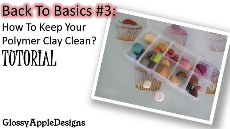 BTB #3: How To Keep Your Polymer Clay Clean? TUTORIAL