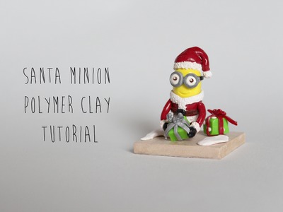 Christmas Special: Santa Minion (Despicable Me 2) Polymer Clay Tutorial