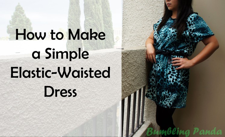 How to Make a Simple Elastic Waisted Dress