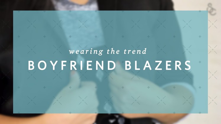 How to Wear Boyfriend Blazers - Wearing the Trend