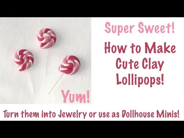Polymer Clay Lollipops - How To Make Them