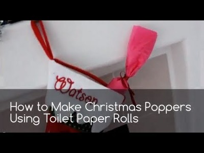 How to Make Christmas Poppers Using Toilet Paper Rolls
