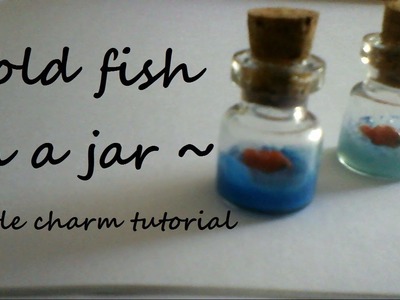 Bottle charms: Goldfish in a jar (miniature)